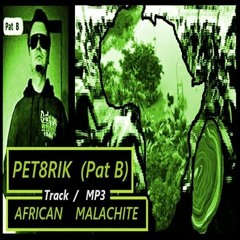 PET8RIK [Pat B] - African Malachite (tribal afrobeat)