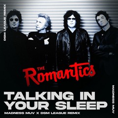 The Romantics - Talking in Your Sleep (Madness Muv X DSM League Remix)