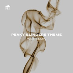 Peaky Blinders Theme (Weir Remix)