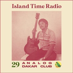 Island Time Radio: Mix 29 with Analog Dakar Club