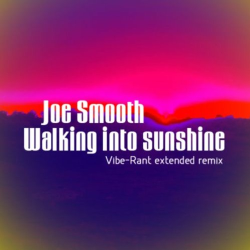 Joe Smooth - Walking into Sunshine (Vibe-Rant extended remix)