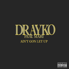 Ain’t Gon Let Up (Remix) [feat. Mari] *SOUNDCLOUD EXCLUSIVE*