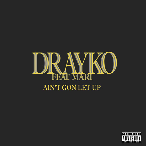 Ain’t Gon Let Up (Remix) [feat. Mari] *SOUNDCLOUD EXCLUSIVE*