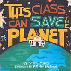[READ] EBOOK 💜 This Class Can Save the Planet by Stacy Tornio,Kristen Brittain [PDF