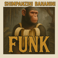 Shimpanzini Bananini Funk