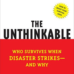 [Download] EBOOK 📝 The Unthinkable: Who Survives When Disaster Strikes - and Why by