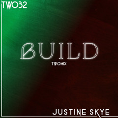 Justine Skye “Build” TWOmix