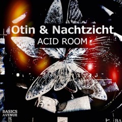 Otin & Nachtzicht - Acid Room (Original Mix) Preview [BASICS AVENUE RECORDS] OUT NOW