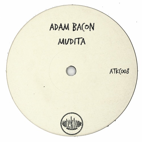 Adam Bacon "Mudita" (Preview)(Taken from Tektones #8)(Out Now)