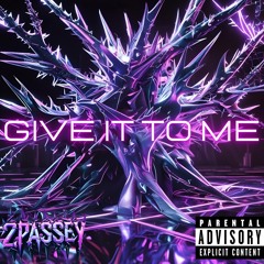 2Passey - GIVE IT TO ME (Busta Rhymes Trance Edit)