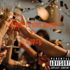 Came To This Party Ft Gypsy