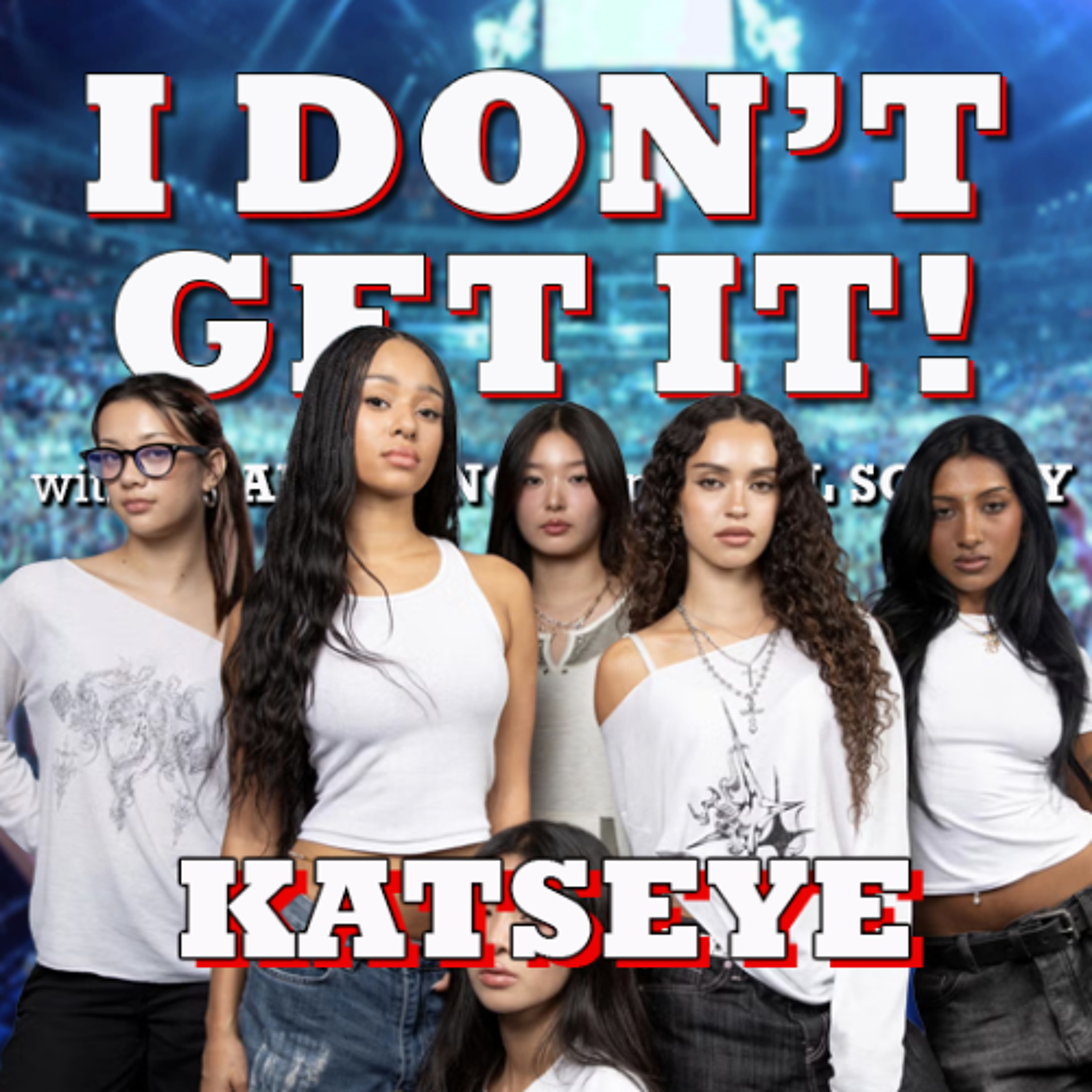 I Don't Get It: Katseye