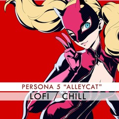 persona 5 lofi alleycat - persona5 & chill music instrumental beat to relax/sleep/study to