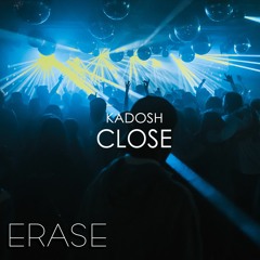 KADOSH- Close (Original Mix) Out on 8th of July!