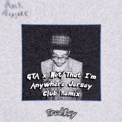GTA x Not That I'm Anywhere - Jersey Club (Remix) @Onlyashee