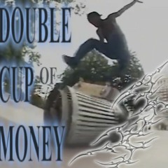DOUBLE CUP OF MONEY