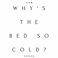 Why's The Bed So Cold?