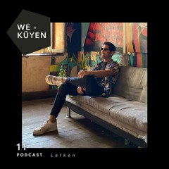 We Küyen Podcast #11 by Lafken