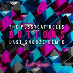 The Pussycat Dolls - Buttons (Last Snooze Remix)