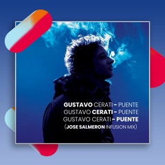 Gustavo Cerati - Puente (Jose Salmeron Infusion Mix)
