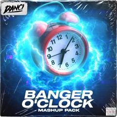 Banger O'Clock Mashup Pack (Ft. Coby Watts, K I E, Prohibited & Vivace)