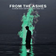 Illenium, Avicii, Subtronics, Zeds Dead, Yakz - From The Ashes (ELUSID MASHUP)
