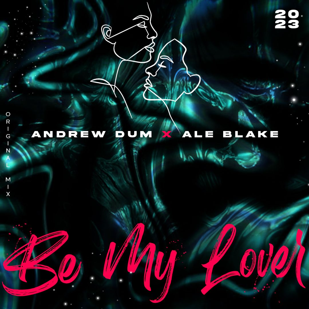 Andrew Dum x Ale Blake - Be My Lover [Original Mix]
