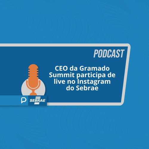 CEO da Gramado Summit participa de live no Instagram do Sebrae