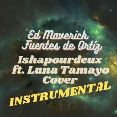 Ed Maverick - Fuentes De Ortíz (Ishapourdeux ft. Luna Tamayo Cover) INSTRUMENTAL