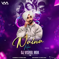 NAINA ( DILJIT DOSANJH ) DJ VISHAL MAK REMIX