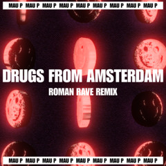 Mau P - Drugs From Amsterdam (Roman Rave Remix) | FREE DL