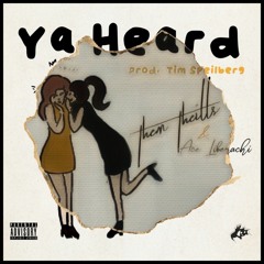 YA HEARD Ft. Ace Liberachi Prod. Tim Speilberg