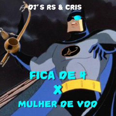 FICA DE 4 X MULHER DE VDD - DJ'S CRIS & RS
