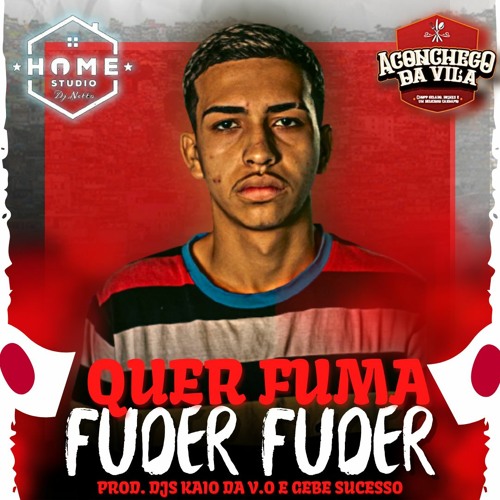 QUER FUMAR FUDER , FUDER - DJ KAIO E DJ GEBE SUCESSO