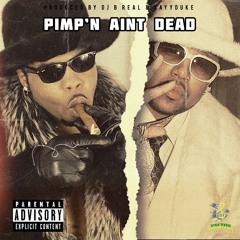 Pimp'n Ain't Dead (Prod. By DJ B Real & SayyDuke)
