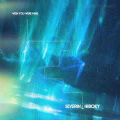 Severin, Hiboky - Wish You Were Mine