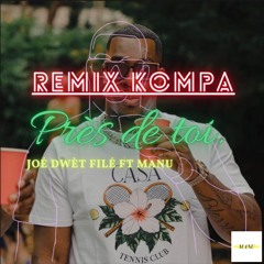 Manu x Joé Dwèt Filé - Près De Toi Remix Kompa