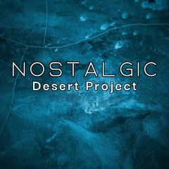 Desert Project - Nostalgic