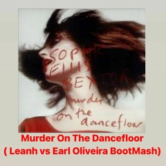 S0phi3 Ellis - B3xt0r - Murd3r 0n The Dancefl00r ( Leanh Vs Earl Oliveira BootMash) FREE