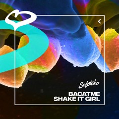 BACATME - Shake It Girl [SOLOTOKO]