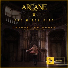 THE WITCH KIDS - CHANDELIER WOMAN (ARCANE REMIX)