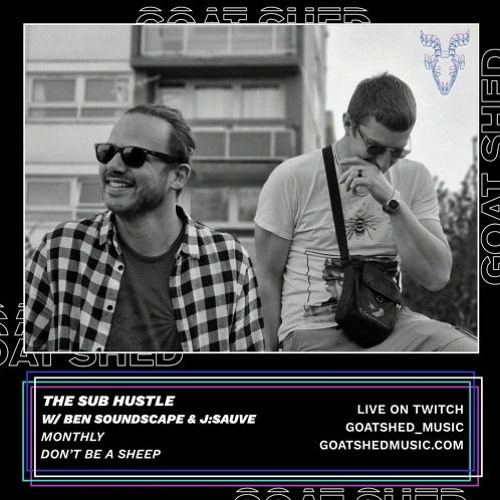 The Sub Hustle w/ Ben Soundscape & J:Sauve 06.07.22