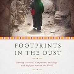 [FREE] PDF ✏️ Footprints in the Dust: Nursing, Survival, Compassion, and Hope with Re
