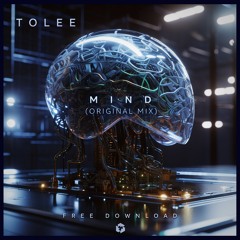 FREE DOWNLOAD: TOLEE - Mind (Original Mix)