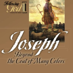 GET EBOOK 📮 Following God Joseph: Beyond the Coat of Many Colors (Following God Char