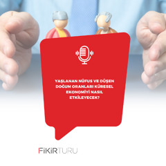 Yaşlanan nüfus ve düşen doğum oranları küresel ekonomiyi nasıl etkileyecek?