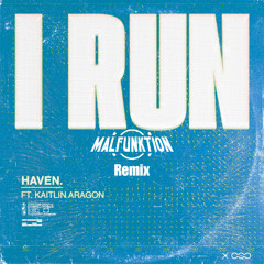 Haven - I Run (Malfunktion Remix)