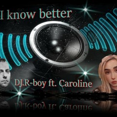 DJ.R-boy ft. Caroline - I know better