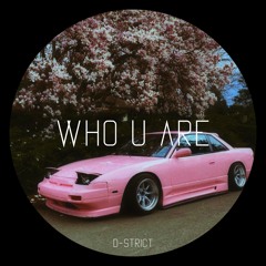 D-strict - Who U Are