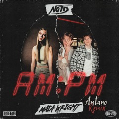 NOTD, Maia Wright - AM:PM (Antano Remix)